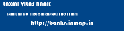 LAXMI VILAS BANK  TAMIL NADU TIRUCHIRAPALLI THOTTIAM   banks information 